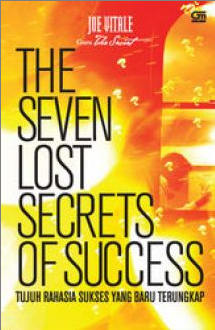 The seven lost secrets of success :  Tujuh rahasia sukses yang hilang