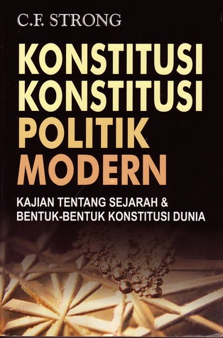 Konstitusi-Konstitusi Politik Modern :  Kajian Tentang Sejarah & Bentuk-bentuk Konstitusi Dunia