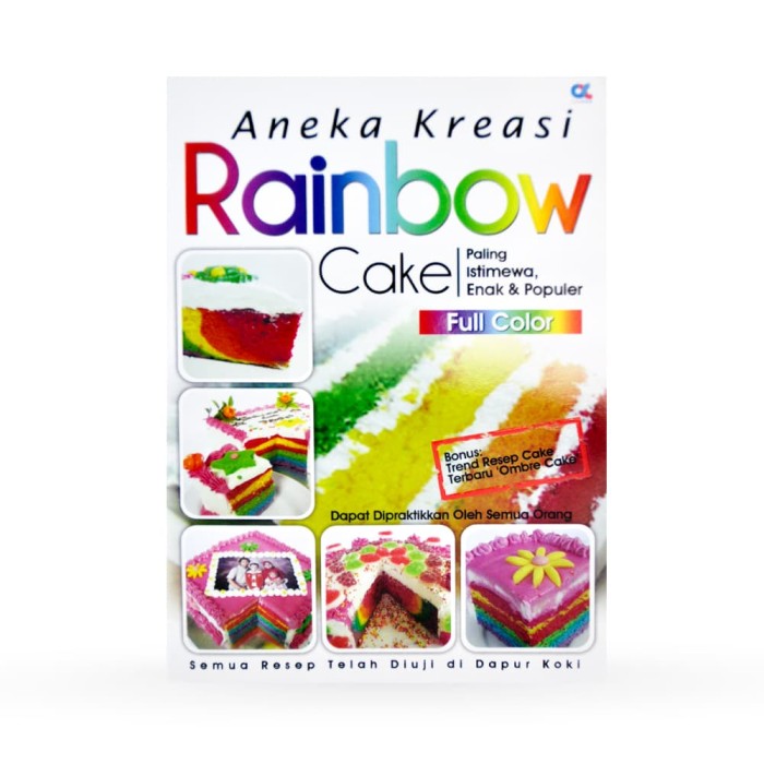 Aneka Kreasi Rainbow Cake :  paling istimewa, enak dan populer
