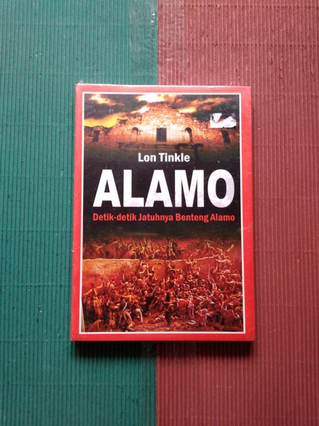 ALAMO :  Detik=detik JAtuhnya Benteng Alamo