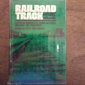 Railroad Track :  Material Propeties. Cross-Sections, Welding. And Treatment