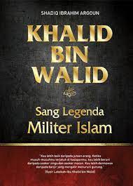 Khalid bin walid :  sang legenda militer islam