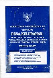 Peraturan Pemerintah RI Tentang Desa, Kelurahan, Persyaratan Dan Tatacara Pengangkatan Sekretaris Desa Menjadi Pegawai Negeri Sipil Tahun 2007