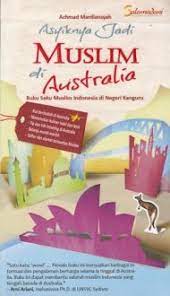Asyiknya jadi muslim di australia :  Buku saku muslim indonesia di negeri kanguru