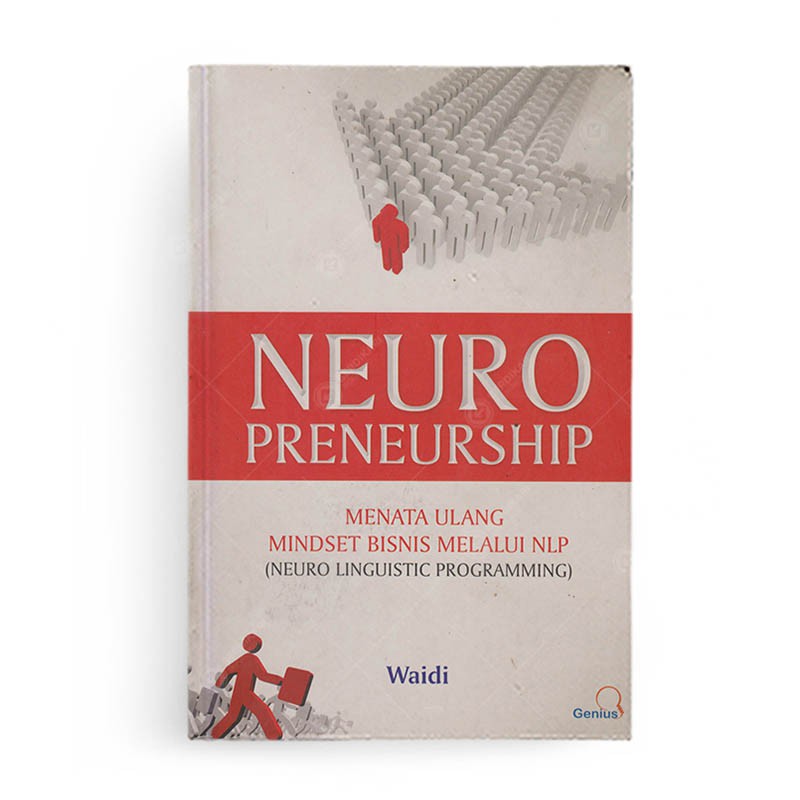 Neuro preneurship :  Menata ulang mindset bisnis melalui nlp (neuro linguistic programming)