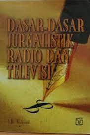 Dasar-dasar Jurnalistik Radio dan Televisi