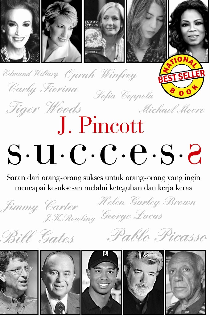 SUCCESS :  Saran dari Orang-orang Sukses untuk orang-orang yang ingin mencapai Kesuksesan melalui Keteguhan dan Kerja Keras
