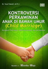 Kontroversi Perkawinan Anak di Bawah Umur (Child Marriage) :  Perspektif Fikih Islam, HAM International, dan UU Nasional