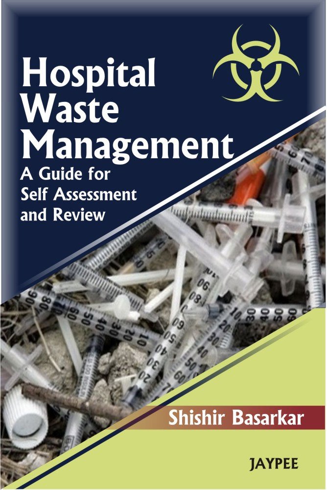Hospital Waste Management :  A Guide For Self Assessment and Review