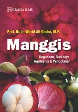 Manggis :  kegunaan, budidaya, agribisnis & pengolahan