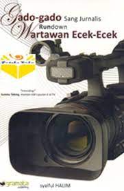 Gado-Gado Sang Jurnalis :  Rundown Wartawan Ecek-Ecek