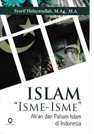 Islam "isme-isme" :  aliran dan paham islam di Indonesia