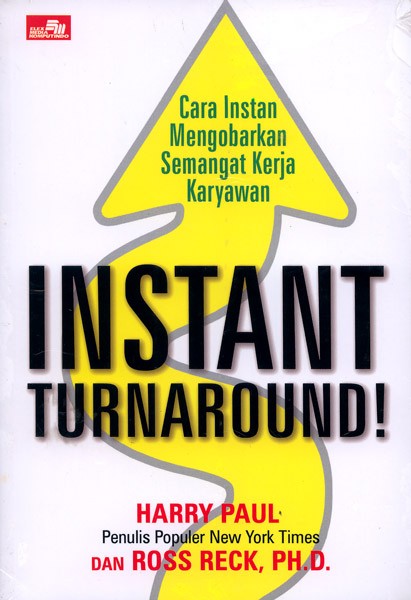 Instant Turnaround! :  Cara instan mengobarkan semangat kerja karyawan