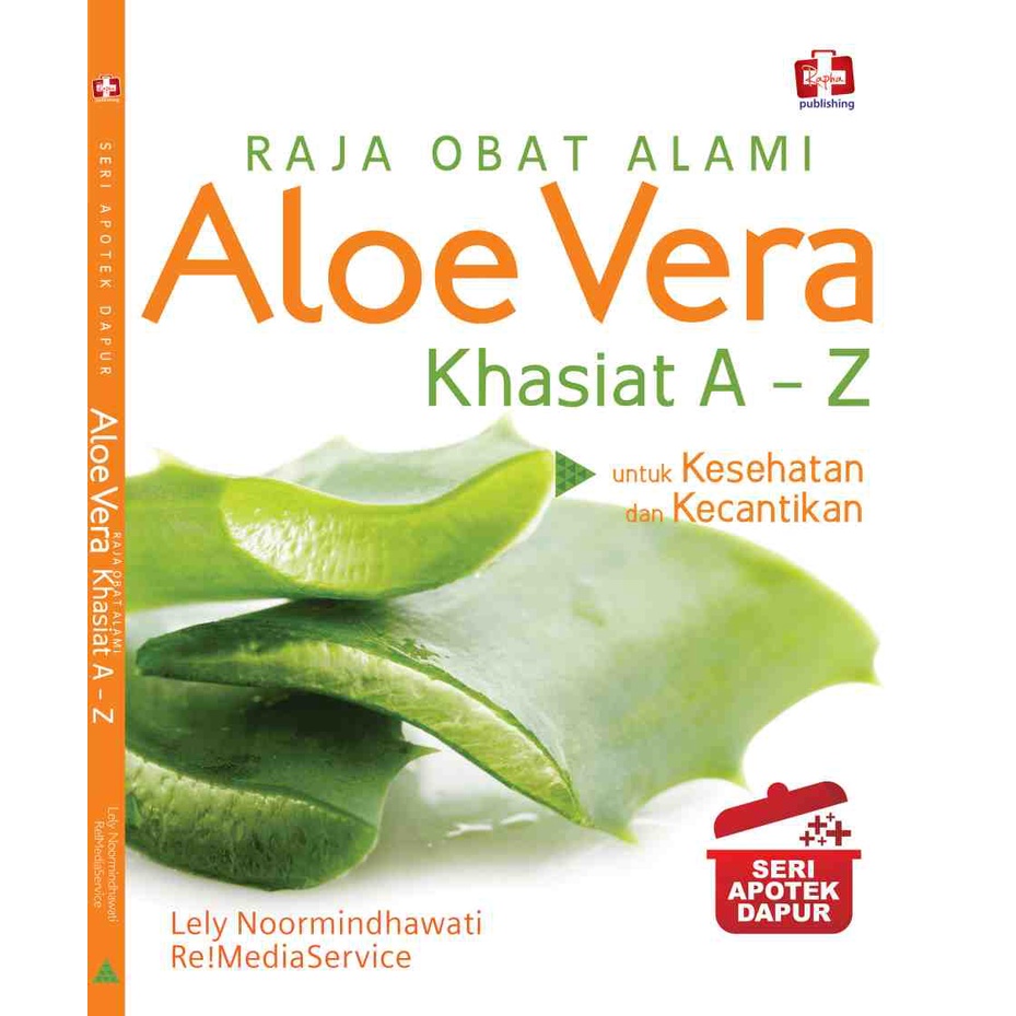 Raja obat alami :  aloe vera khasiatnya a-z seri apotik dapur