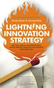 Lightning Innovation Strategy :  Metode ampuh dan menerobos untuk menciptakan ide dan produk yang berhasil