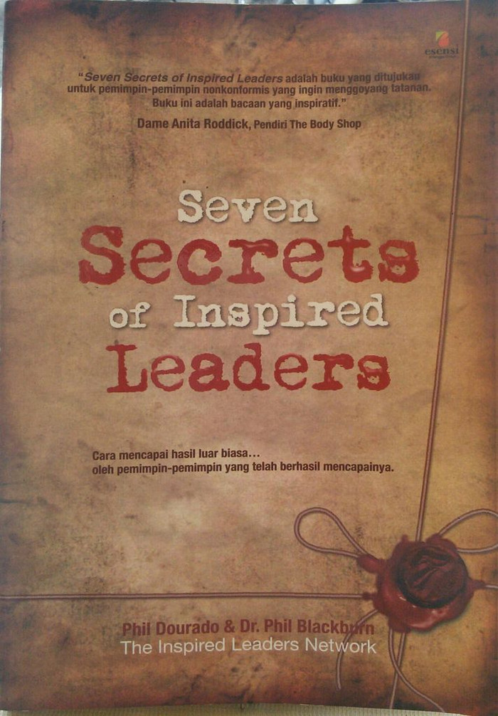 Seven Secerts of Inspired Leaders :  cara mencapai hasil luar biasa oleh pemimpin-pemimpin yang telah berhasil mencapainya