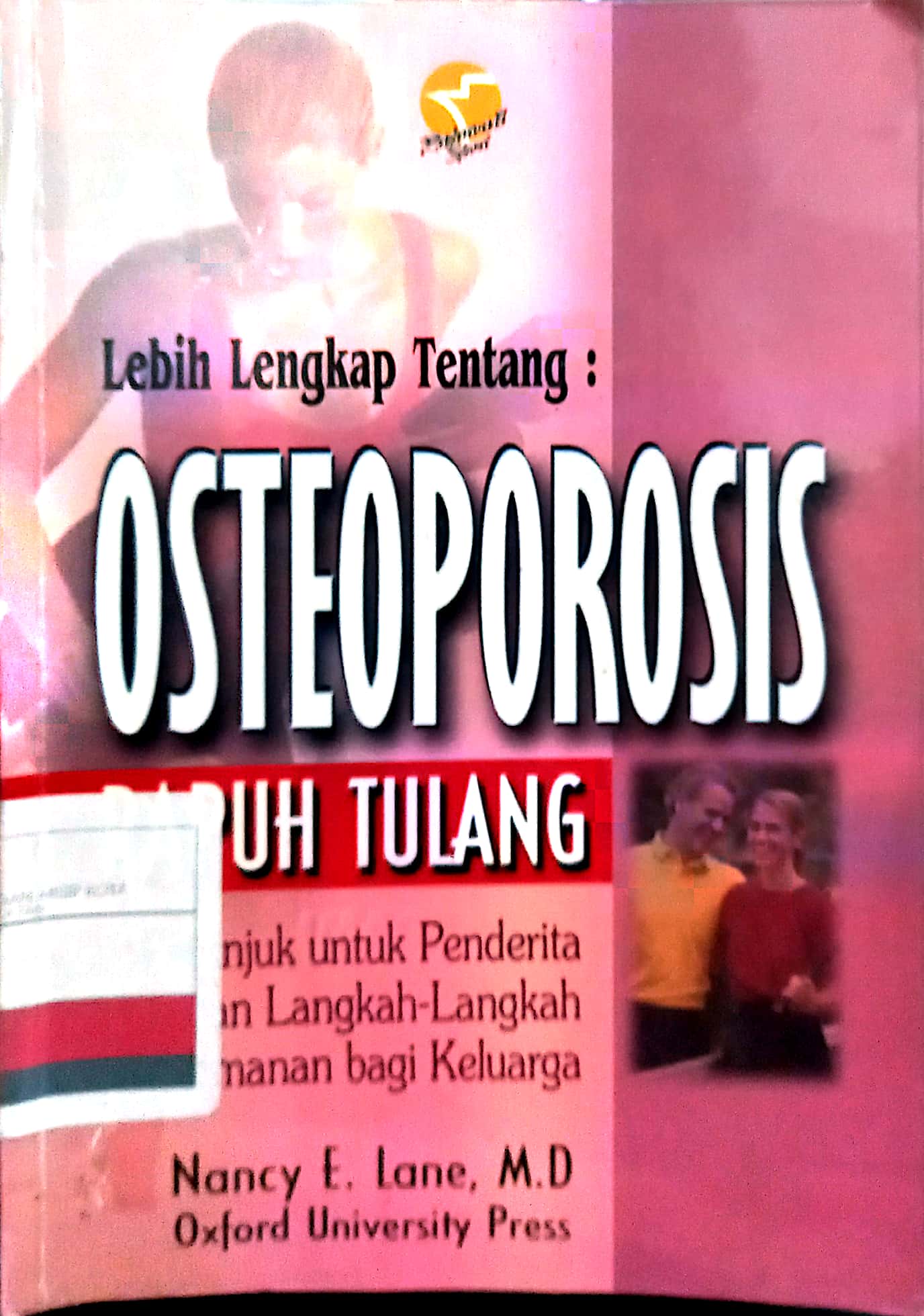 Lebih lengkap tentang: Osteoporosis :  Petunjuk untuk penderita dan langkah-langkah penggunaan bagi keluarga