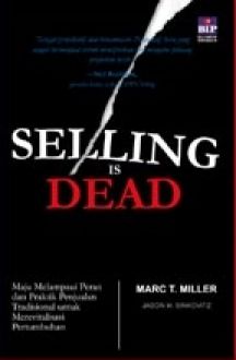 Selling is dead :  Maju melampaui peran dan praktik penjualan tradisional untuk merevitalisasi pertumbuhan