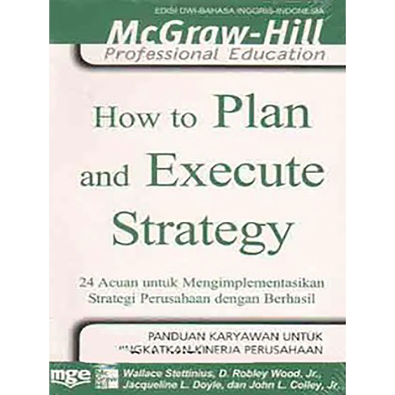 How to Plan And Execute Startegy :  24 Acuan Untuk Mengimplementasikan Strategi Perusahaan dengan Berhasil