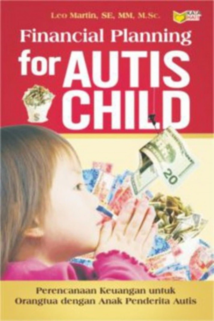 Financial Plannig For Autis Child :  Perencanaan keuangan untuk orangtua dengan anak penderita autis