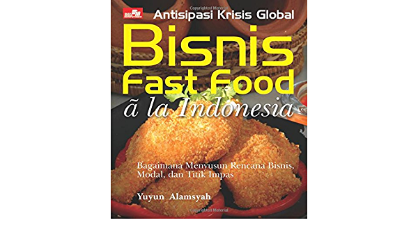 Antisipasi Krisis Global Bisnis Fast Food A LA  Indonesia