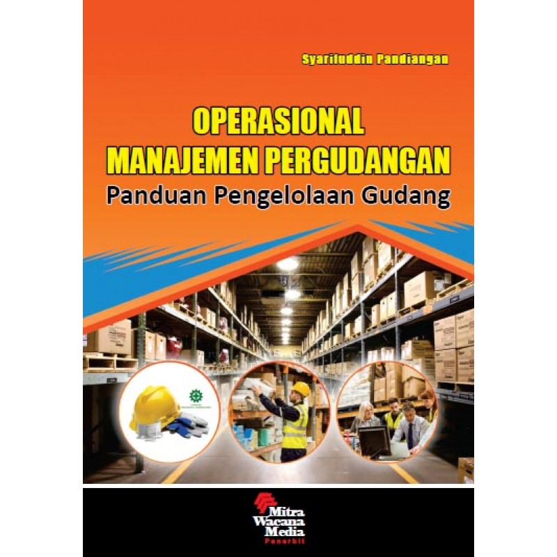 Operasi Manajemen Pergudangan :  Panduan pengelolaan gudang