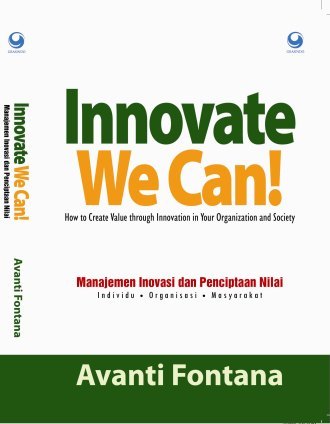 Innovate we can! :  Manajemen inovasi dan penciptaan nilai individu, organisasi, masyarakat