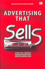 Advertising that sells :  Strategi sukses membawa merek anda menjadi pemimpin pasar