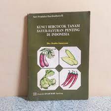 Kunci Bercocok Tanam Sayur-sayuran Penting di Indonesia :  (Produksi Hortikultura II)