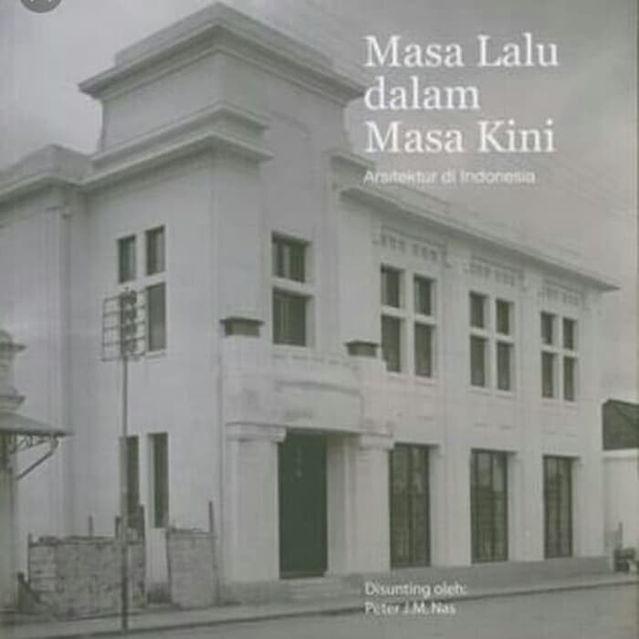 Masa Lalu Dalam Masa Kini :  Arsitektur di Indonesia