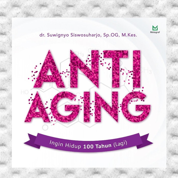 Anti aging :  ingin hidup 100 tahun (lagi)