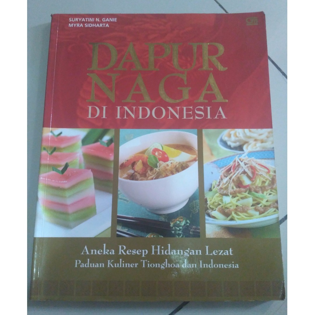 Dapur naga di indonesia :  Aneka resep hidangan lezat paduan kuliner Tionghoa dan Indonesia