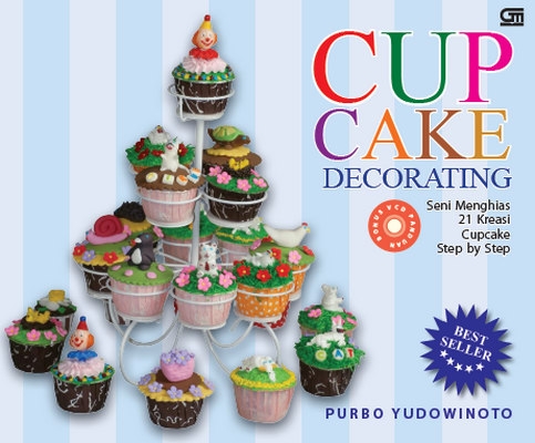 Cupcake decorating :  seni menghias 21 kreasi cupcake step by step