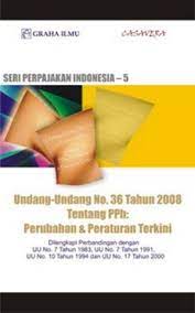 Seri Perpajakan Indonesia-5 :  Undang-Undang No. 36 Tahun 2008 tentang PPh Perubahan & Peraturan Terkini