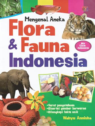 Mengenal Aneka Flora & Fauna Indonesia