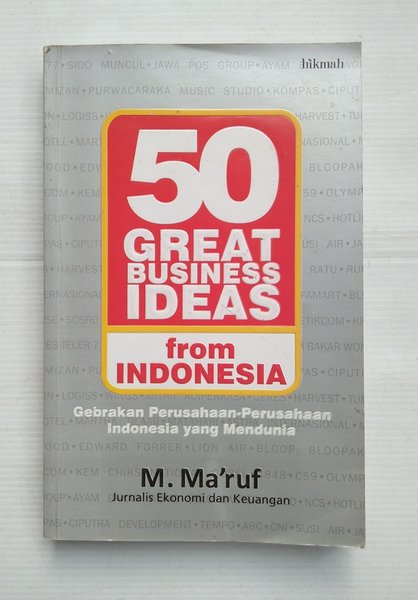 50 Great business ideas from indonesia :  Gebrakan perusahaan-perusahaan indonesia yang mendunia