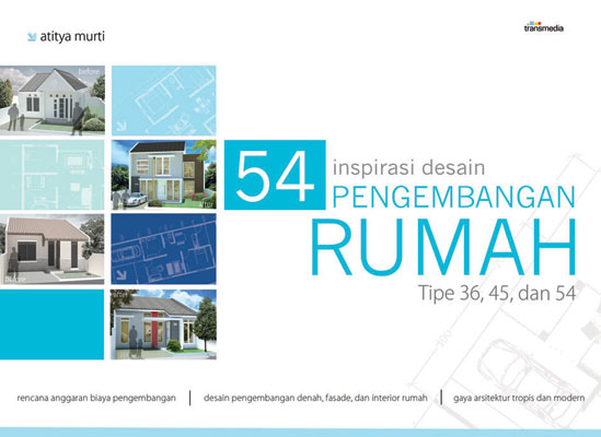 54 Inspirasi Desain Pengembangan Rumah :  Tipe 36, 45, dan 54