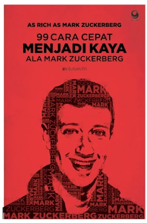 99 cara cepat menjadi kaya ala Mark Zuckerberg = as rich as mark zuckerberg