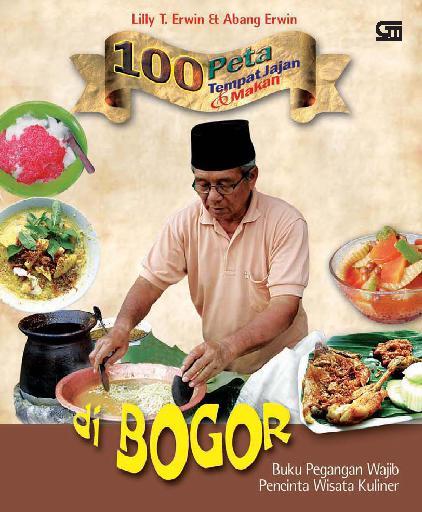 Buku Pegangan Wajib Pencinta Wisata Kuliner :  100 Peta Tempat Jalan Dan Makan Di Bogor