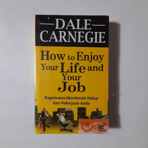 How to Enjoy Your Life and Your Job :  Bagaimana Menikmati Hidup dan Pekerjaan Anda