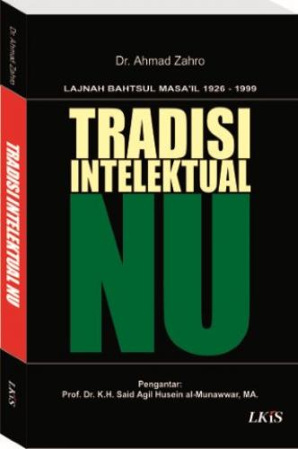 Tradisi intelektual NU :  Lajnah bahtsul mas`il 1926-1999