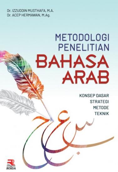 Metodologi Penelitian Bahasa Arab :  Konsep Dasar Strategi Metode Teknik