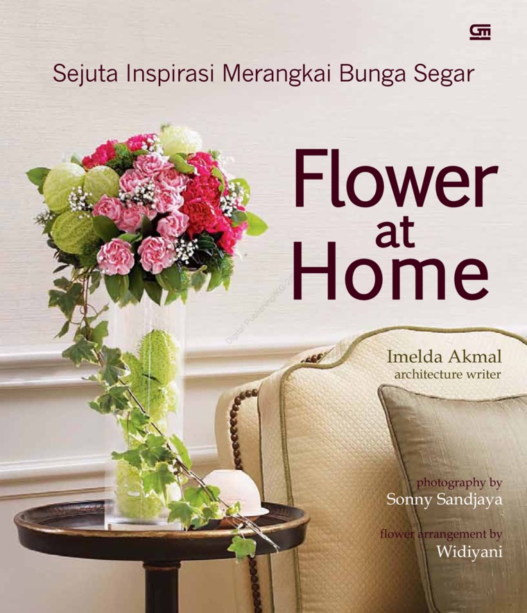 Flower at Home :  sejuta inspirasi merangkai bunga besar