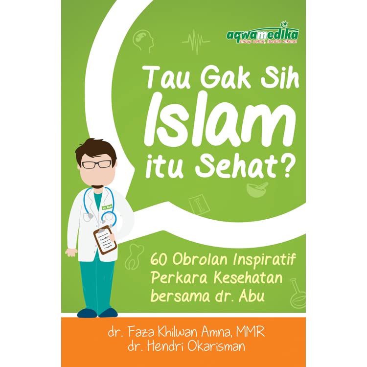 Tau Gak Sih Islam itu Sehat? :  60 Obrolan Inspiratif Perkara Kesehatan Bersama dr. Abu