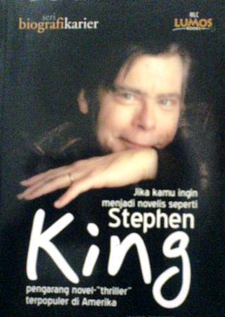 Jika Kamu Ingin Menjadi Novelis Seperti Stephen King
