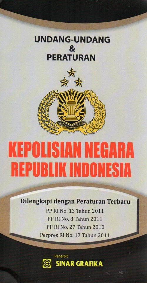 Undang-undang & peraturan kepolisian negara republik indonesia