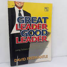 Great Leader, Good Leader :  Menjadi Superbos yang Sukses Memimpin Karyawan