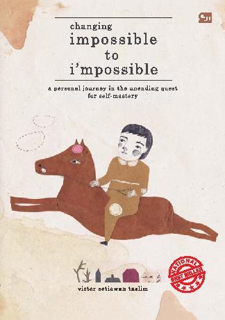 Changing impossible to i'mpossible :  My personal journey in the unending quest for self mastery