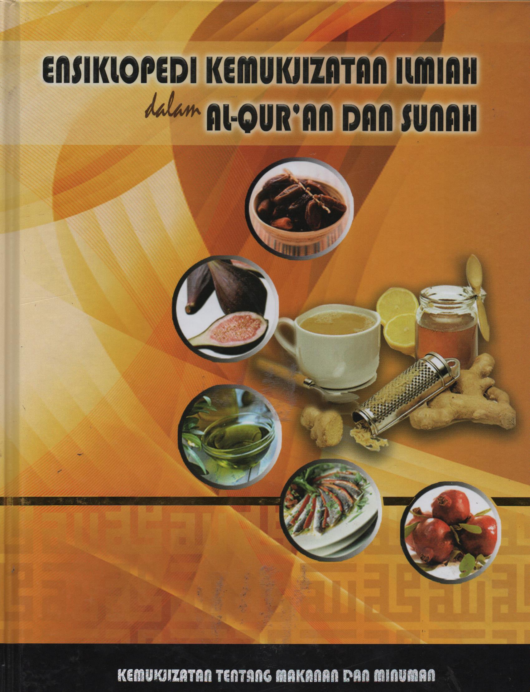 Ensiklopedi Kemukjizatan Ilmiah Dalam Al-Qur'an dan Sunah Jilid 5 :  Kemukjizatan Makanan dan Minuman