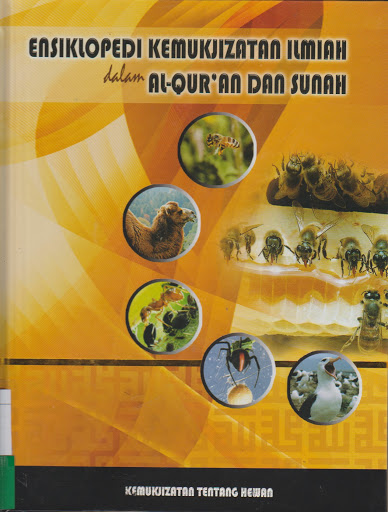 Ensiklopedi kemukjizatan ilmiah dalam Al-Qur'an dan Sunah, jilid 6 (dari 8 jilid) :  Kemukjizatan Tentang Hewan